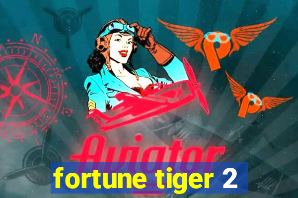 fortune tiger 2